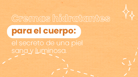¿Por qué las cremas hidratantes para el cuerpo son el secreto de una piel sana y luminosa?