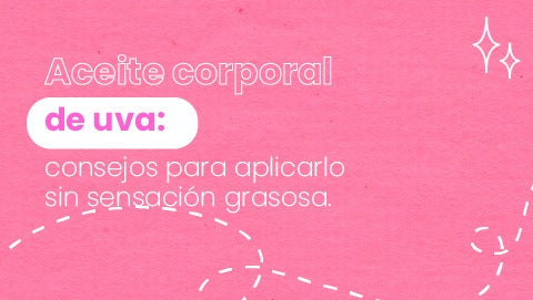 Aceite corporal de uva: consejos para aplicarlo sin dejar sensación grasosa
