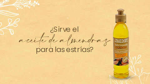 Descubre la efectividad del aceite de almendras para las estrías con Athos