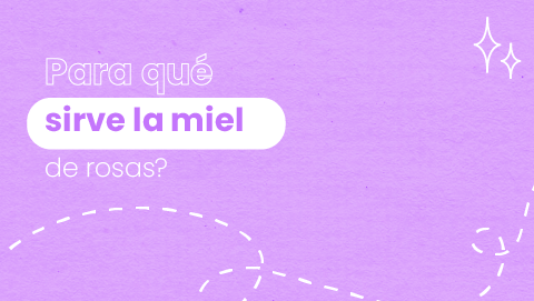 ¿Para qué sirve la miel de rosas?: Lo que nadie te contó