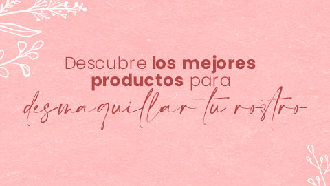 Productos para desmaquillar tu rostro por completo