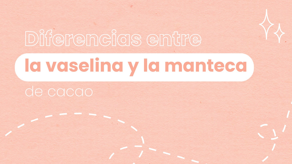 ¿Qué diferencia hay entre la vaselina y la manteca de cacao?